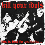 Kill Your Idols - This Is Just The Beginning... Vinyl LP