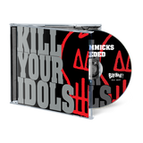 Kill Your Idols "No Gimmicks Needed" LP/CD